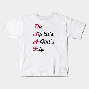 Oh Sip It's A Girl's Trip Kids T-Shirt